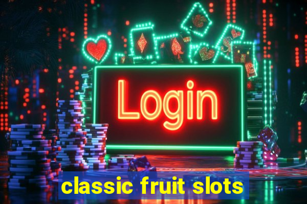 classic fruit slots